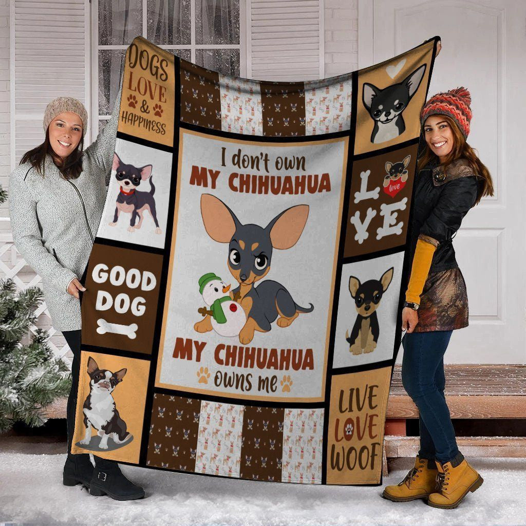 I Don't Own My Chihuahua My Chihuahua Owns Me Chihuahua Dog Fleece Blanket