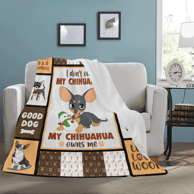 I Don't Own My Chihuahua My Chihuahua Owns Me Chihuahua Dog Fleece Blanket