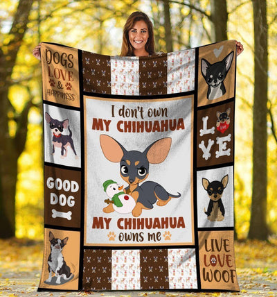 I Don't Own My Chihuahua My Chihuahua Owns Me Chihuahua Dog Fleece Blanket