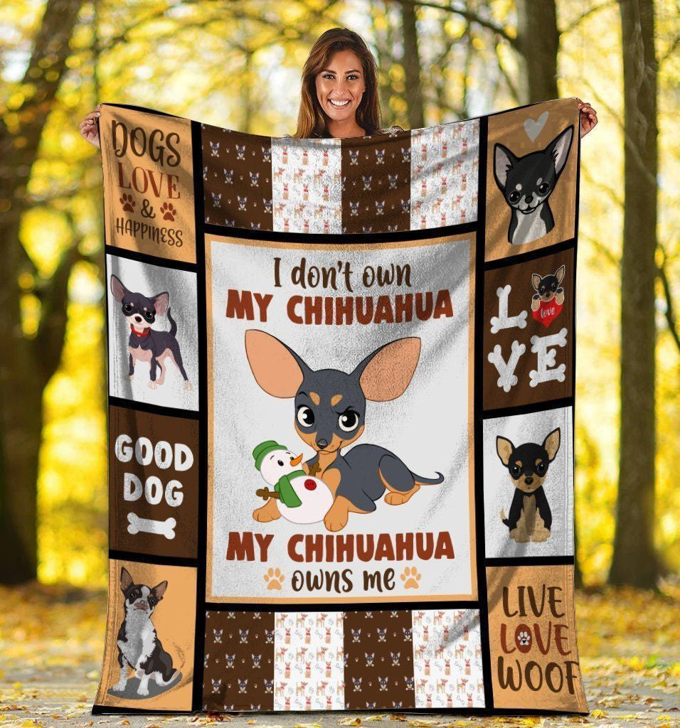 I Don't Own My Chihuahua My Chihuahua Owns Me Chihuahua Dog Fleece Blanket