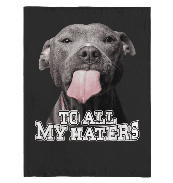 All My Haters Pitbull Funny Gifts For Pitbull Lover Fleece Blanket