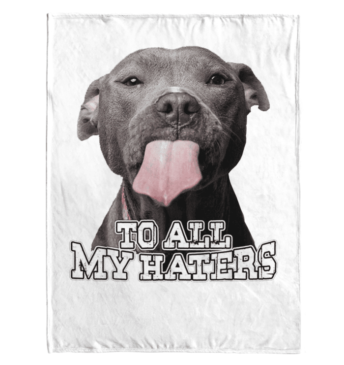All My Haters Pitbull Funny Gifts For Pitbull Lover Fleece Blanket