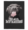 All My Haters Pitbull Funny Gifts For Pitbull Lover Fleece Blanket