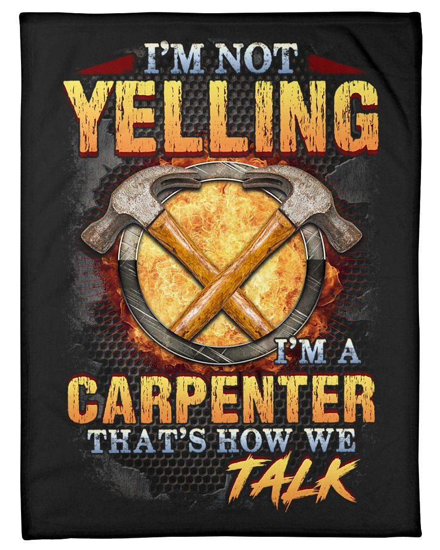 Carpenter Not Yelling That's How We Talks Fleece Blanket