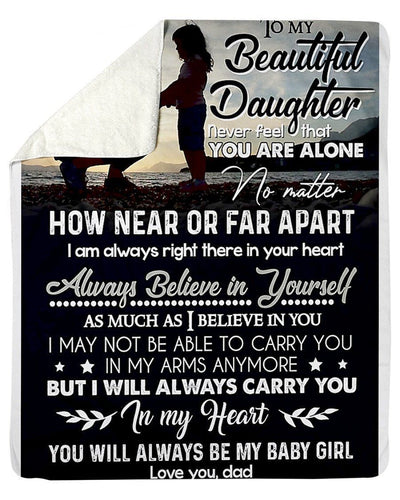 To My Beautiful Daughter Always Be My Baby Girl Love You Dad Fleece Blanket
