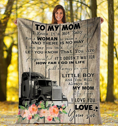 To My Mom I Know It's Not Easy Truck Driver Fleece Blanket