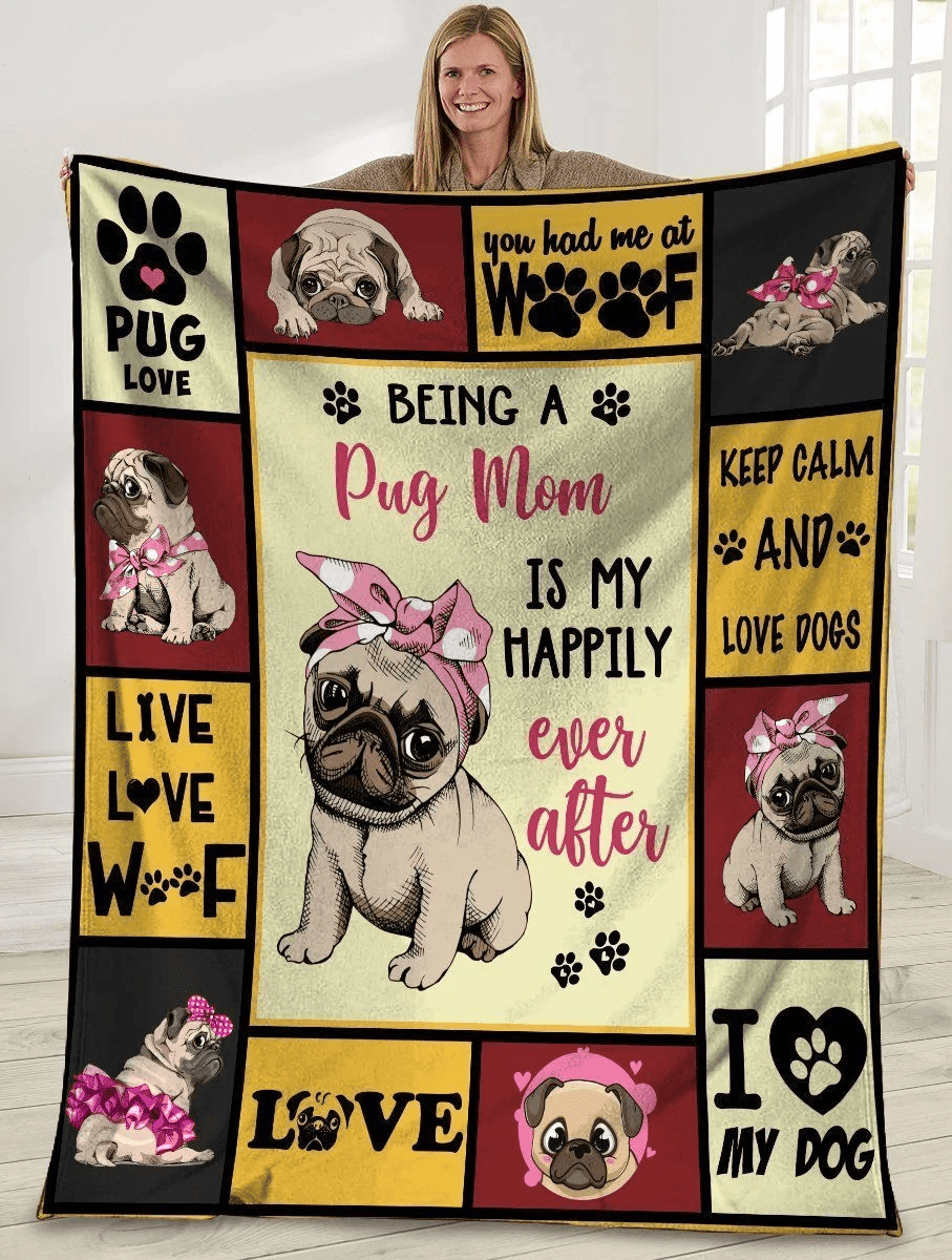 Being A Pug Mom Is My Happily Ever Fleece Blanket