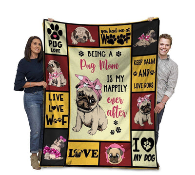 Being A Pug Mom Is My Happily Ever Fleece Blanket