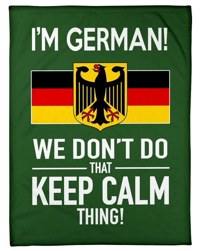 I'm German We Don't Do That Keep Calm Thing Trending Fleece Blanket
