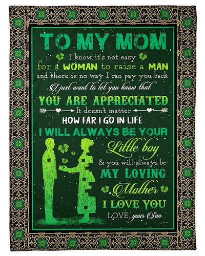 I Know It's Not Easy For A Woman To Raise A Man Son Irish Patricks Day Gifts For Mom Fleece Blanket