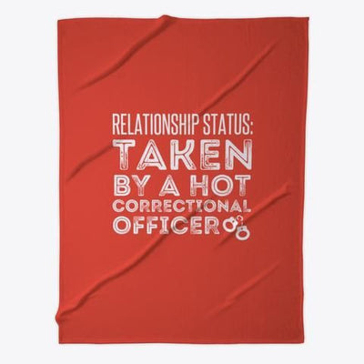 Relationship Status Taken By A Hot Correctional Officer Fleece Blanket
