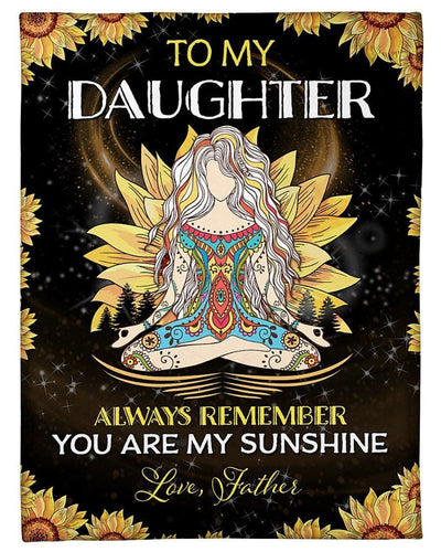 Father Gift To Daughter Always Remember You Are My Sunshine Fleece Blanket