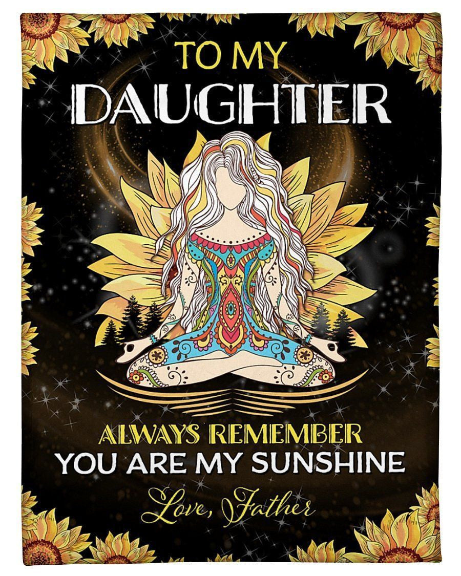 Father Gift To Daughter Always Remember You Are My Sunshine Fleece Blanket