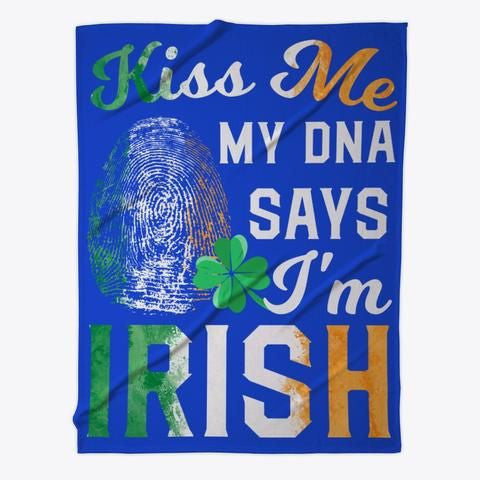 Kiss Me My Dna Says I'm Irish Cool Gift St Patrick's Day Fleece Blanket