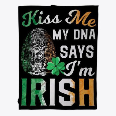 Kiss Me My Dna Says I'm Irish Cool Gift St Patrick's Day Fleece Blanket