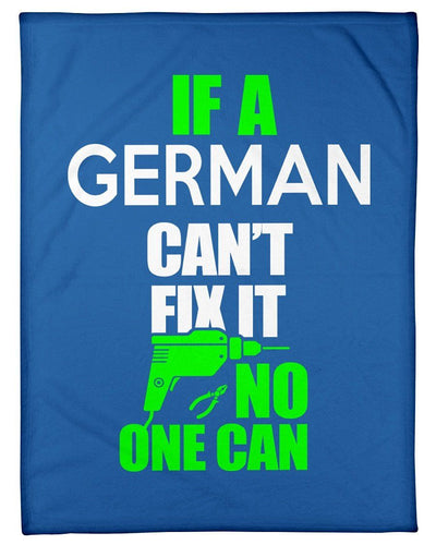 If German Can't Fix It No One Can Funny Quote Fleece Blanket