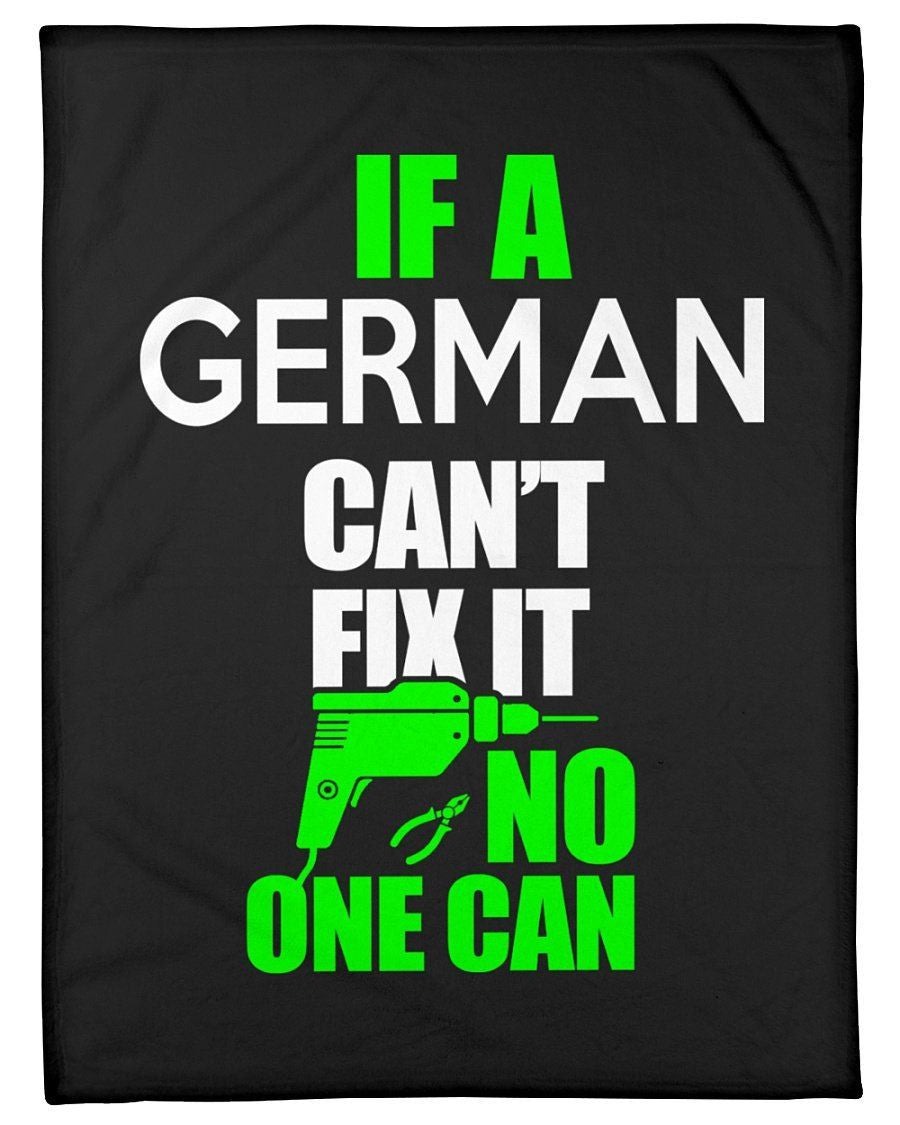 If German Can't Fix It No One Can Funny Quote Fleece Blanket