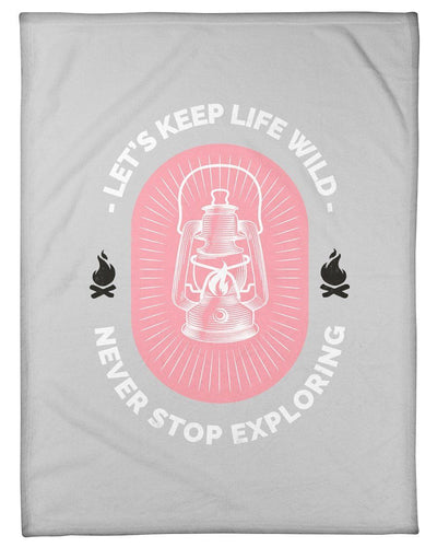 Let's Keep Life Wild Never Stop Exploring Fleece Blanket
