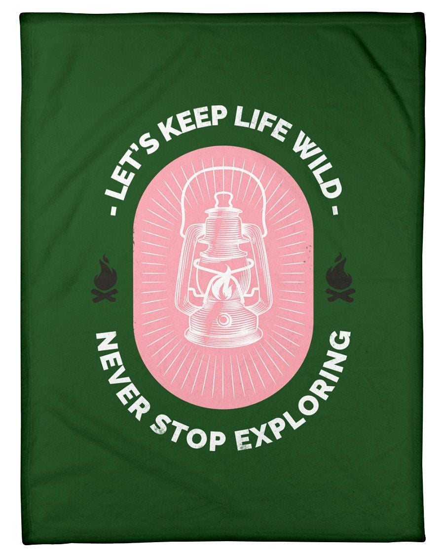 Let's Keep Life Wild Never Stop Exploring Fleece Blanket
