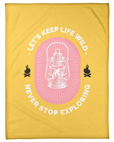 Let's Keep Life Wild Never Stop Exploring Fleece Blanket