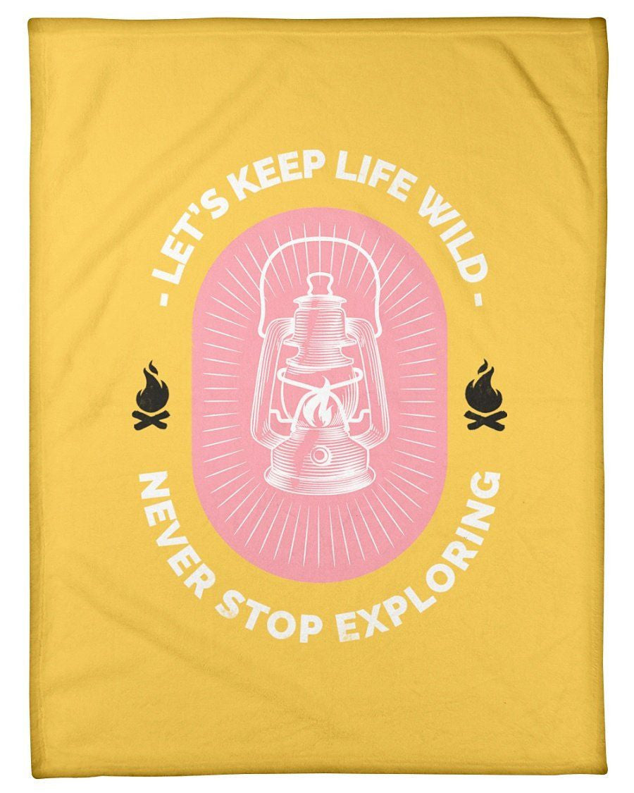 Let's Keep Life Wild Never Stop Exploring Fleece Blanket