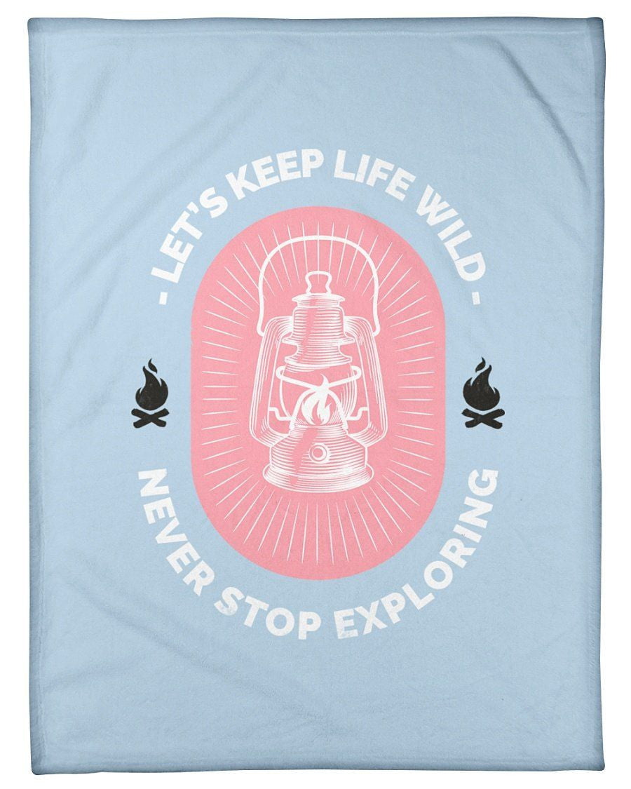 Let's Keep Life Wild Never Stop Exploring Fleece Blanket
