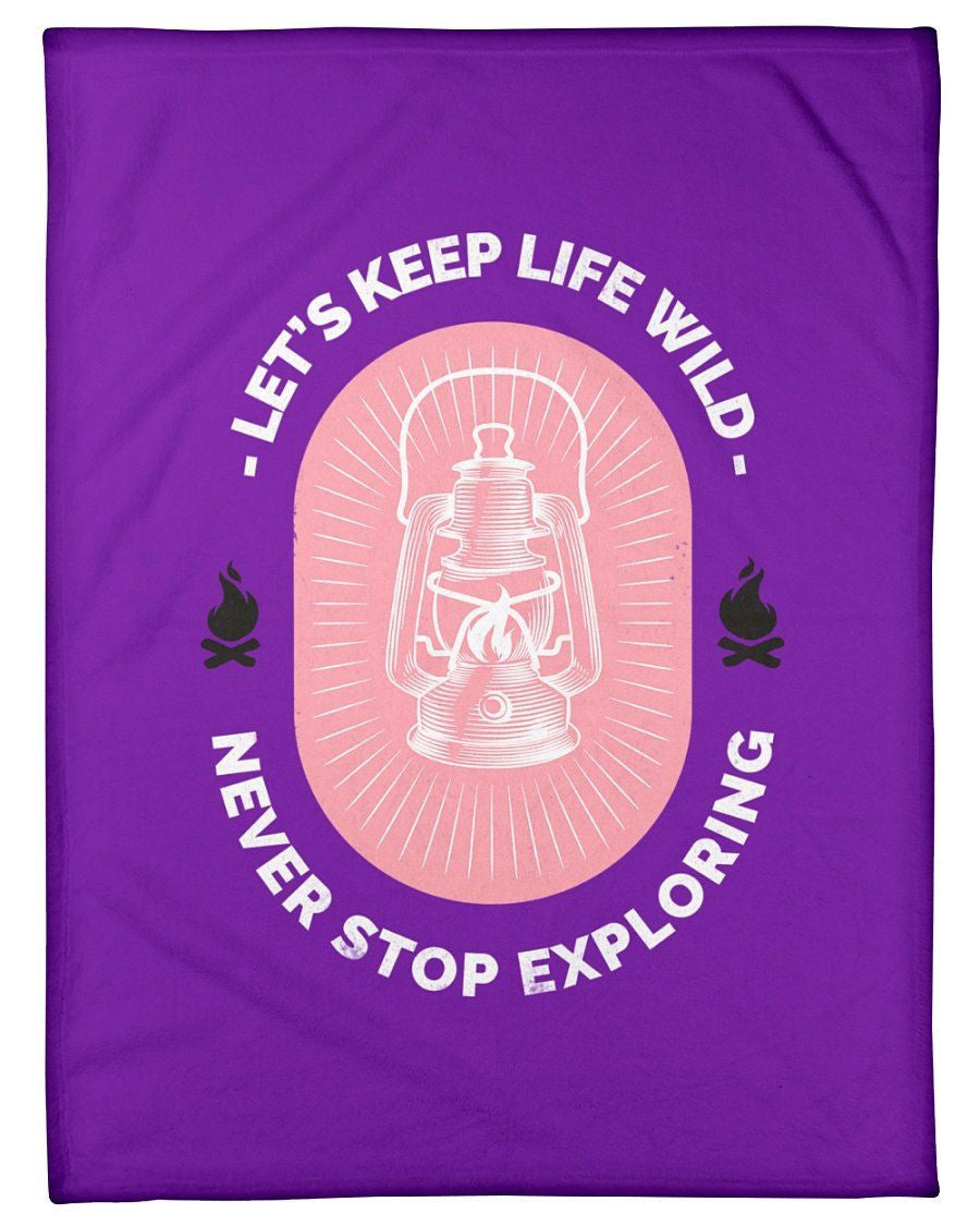 Let's Keep Life Wild Never Stop Exploring Fleece Blanket
