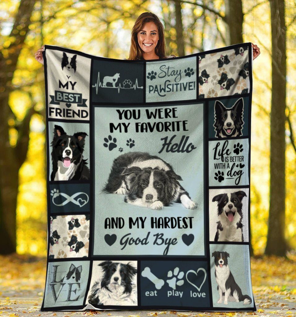 You Were My Favorite Hello And My Hardest Goodbye Border Collie Dog Fleece Blanket