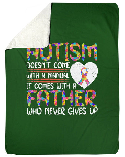Autism Doesn't Come With A Manual Come With Father Never Gives Up Fleece Blanket