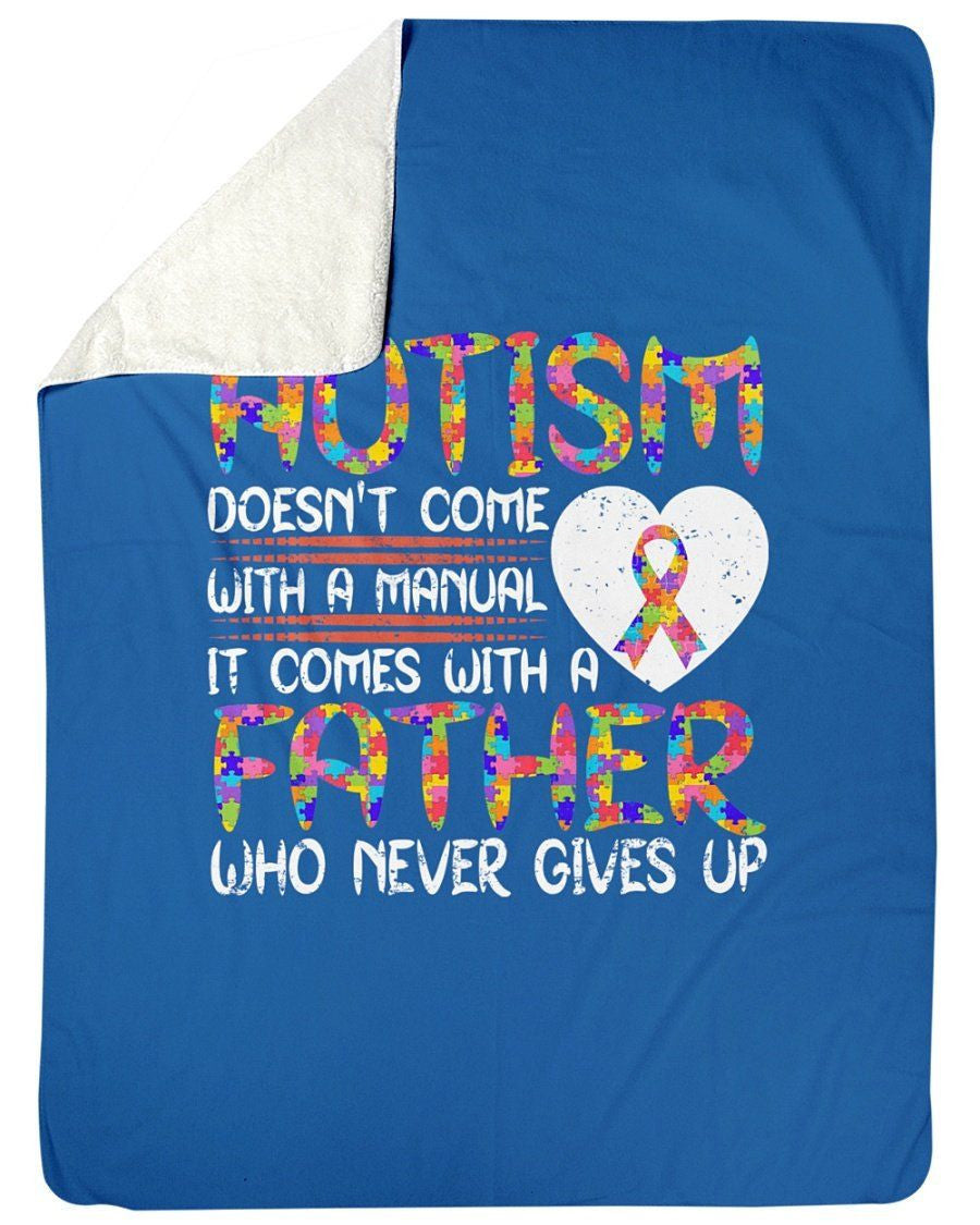 Autism Doesn't Come With A Manual Come With Father Never Gives Up Fleece Blanket