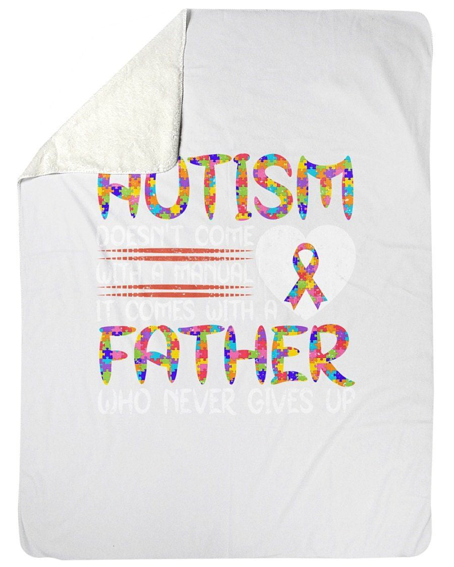 Autism Doesn't Come With A Manual Come With Father Never Gives Up Fleece Blanket