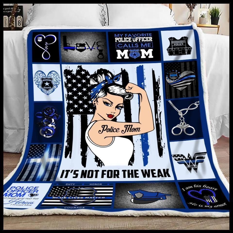 It's Not For The Weak Gift For Police Mom Blanket