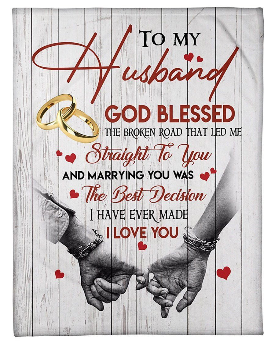 To My Husband- I Love You Is The Best Decision I Have Ever Made Fleece Blanket