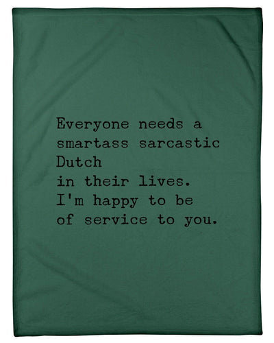 Everyone Needs A Smartass Sarcastic Dutch Unique Custom Design Fleece Blanket