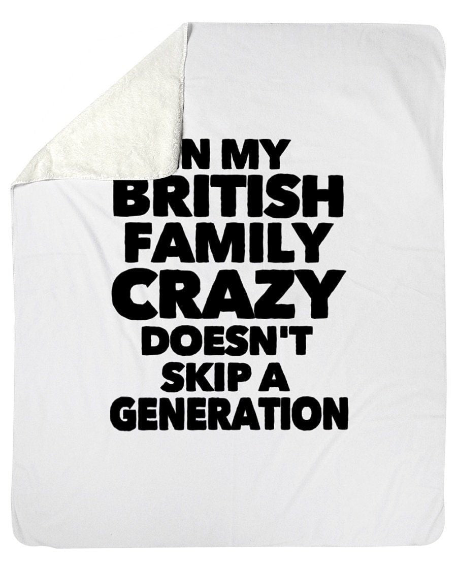 In My British Family Crazy Doesn't Skip A Generation Fleece Blanket
