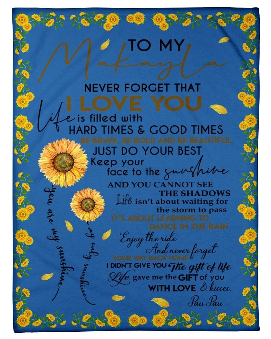 To My Makayla Never Forget That I Love You Custom Design Gifts Fleece Blanket