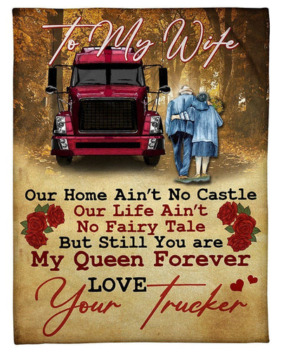 My Queen Forever Fleece Blanket To Trucker's Wife Fleece Blanket