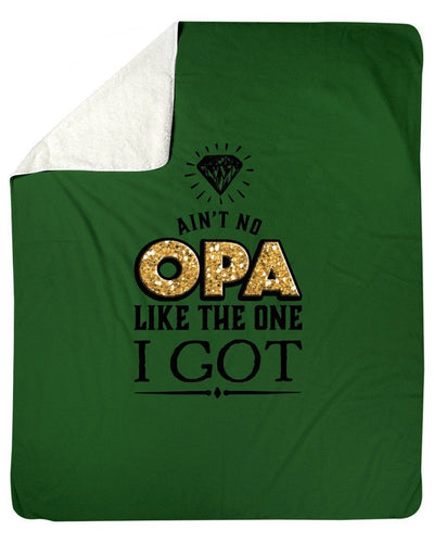 Ain't No Opa Like The One I Got Fleece Blanket