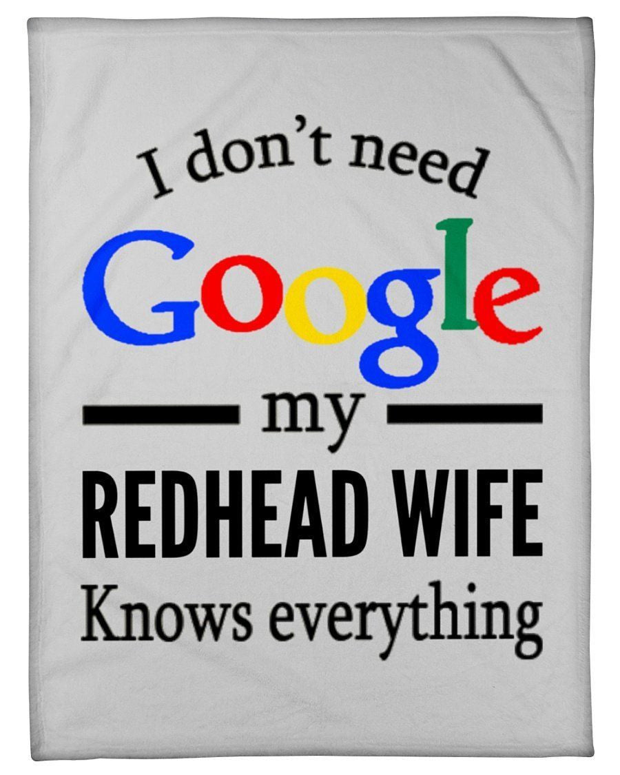 I Don't Need Google My Redhead Wife Knows Everything Fleece Blanket