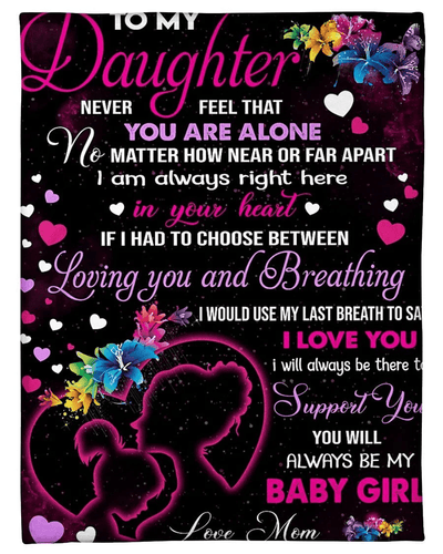 To My Daughter- You Will Always Be My Baby Girl Fleece Blanket