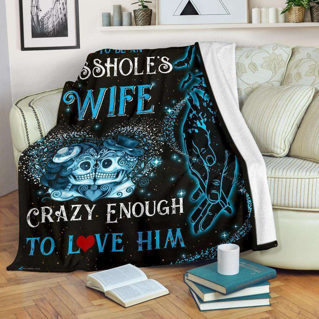 Blanket Gift For Wife Crazy Enough To Love Him