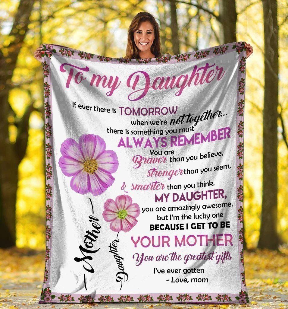 To My Daughter If Ever There Is Tomorrow Flower Soft Fleece Blanket