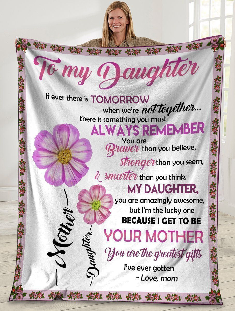 To My Daughter If Ever There Is Tomorrow Flower Soft Fleece Blanket
