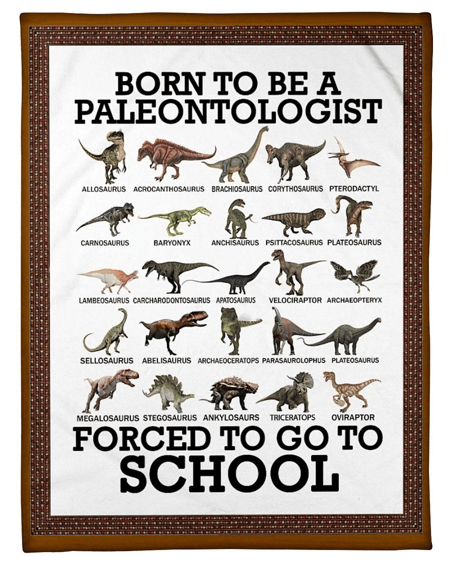 Dinosaurs Born To Be Paleontologist Forced To Go To School Fleece Blanket