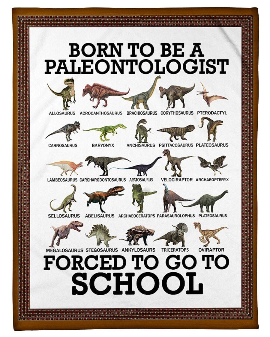 Dinosaurs Born To Be Paleontologist Forced To Go To School Fleece Blanket