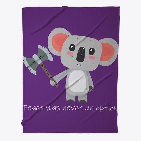 Koala Peace Was Never An Option Fleece Blanket