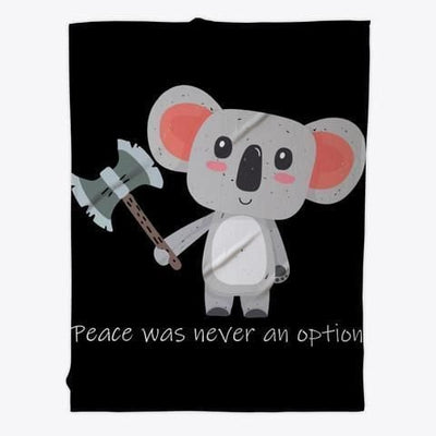 Koala Peace Was Never An Option Fleece Blanket