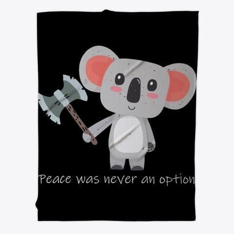 Koala Peace Was Never An Option Fleece Blanket