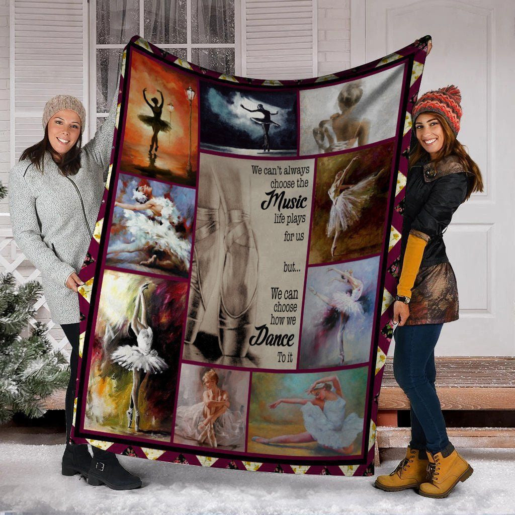 We Can't Always Choose The Music Dance Dancing Dancer Ballet Fleece Blanket