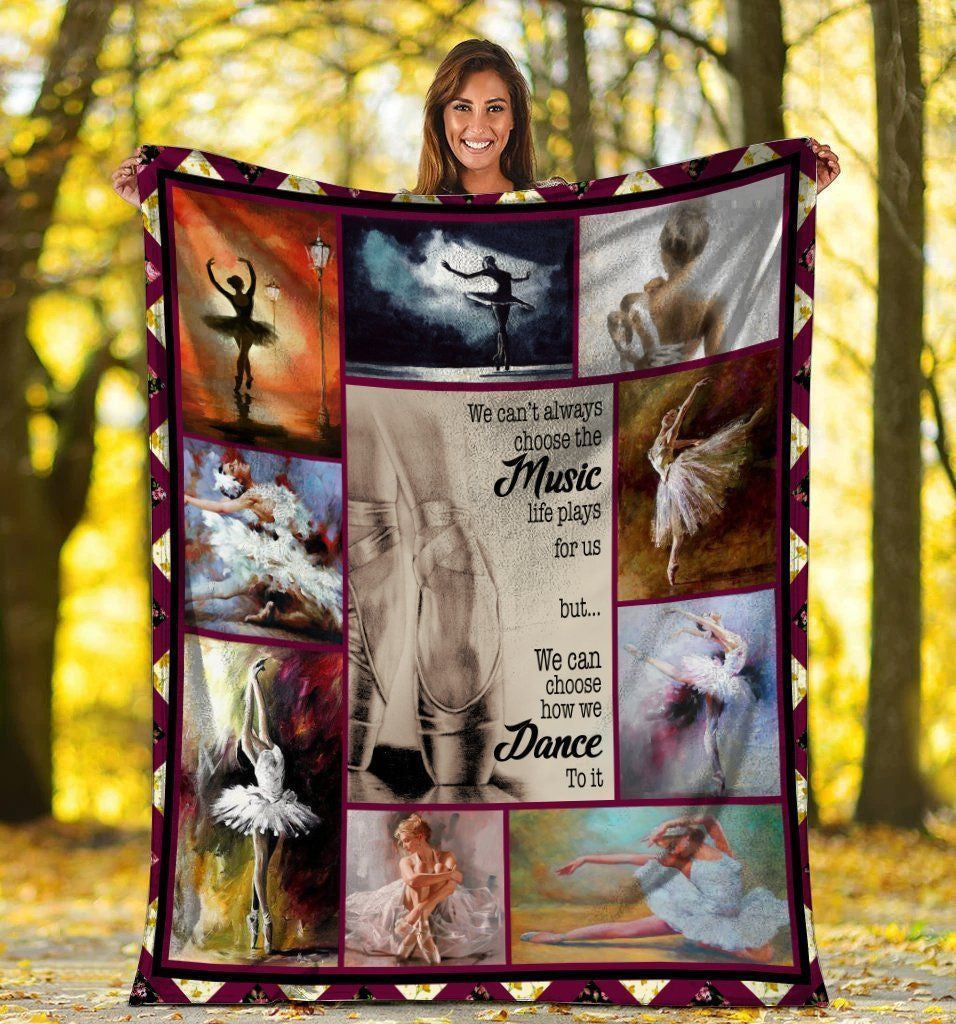 We Can't Always Choose The Music Dance Dancing Dancer Ballet Fleece Blanket